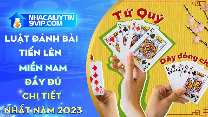 Luật đánh bài tiến lên miền Nam đầy đủ, chi tiết nhất 2023